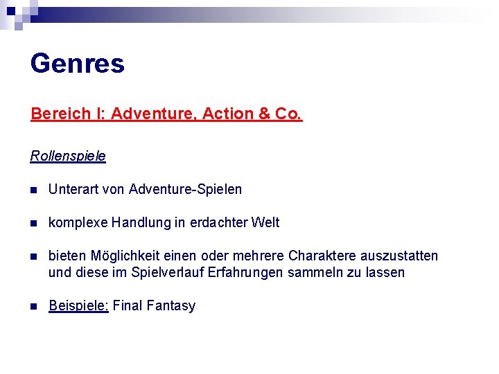 Genres Bereich I: Adventure, Action & Co. Rollenspiele n Unterart von Adventure-Spielen n komplexe