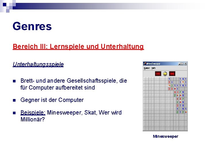 Genres Bereich III: Lernspiele und Unterhaltungsspiele n Brett- und andere Gesellschaftsspiele, die für Computer