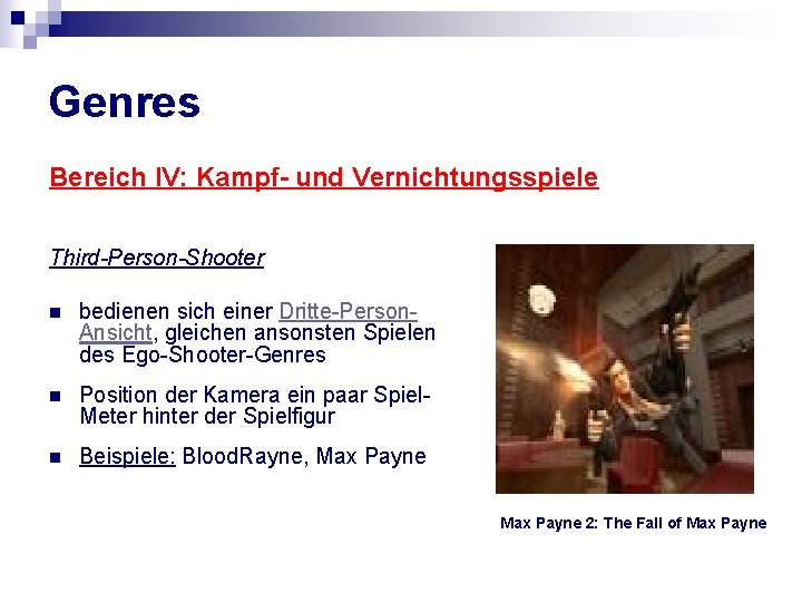 Genres Bereich IV: Kampf- und Vernichtungsspiele Third-Person-Shooter n bedienen sich einer Dritte-Person. Ansicht, gleichen