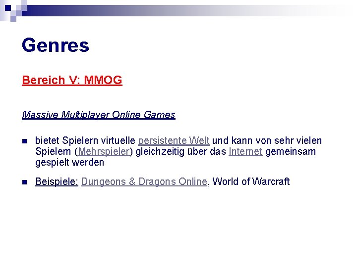 Genres Bereich V: MMOG Massive Multiplayer Online Games n bietet Spielern virtuelle persistente Welt