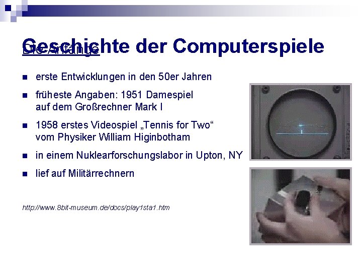 Geschichte der Computerspiele Die Anfänge n erste Entwicklungen in den 50 er Jahren n