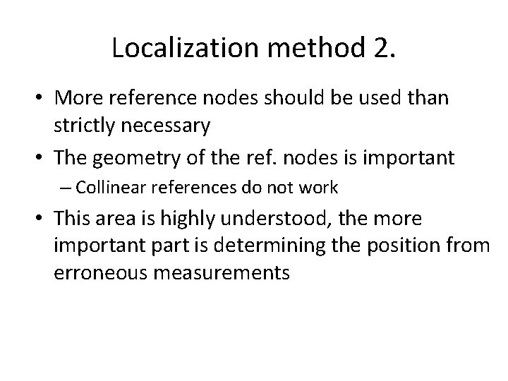 Localization method 2. • More reference nodes should be used than strictly necessary • Localization method 2. • More reference nodes should be used than strictly necessary •