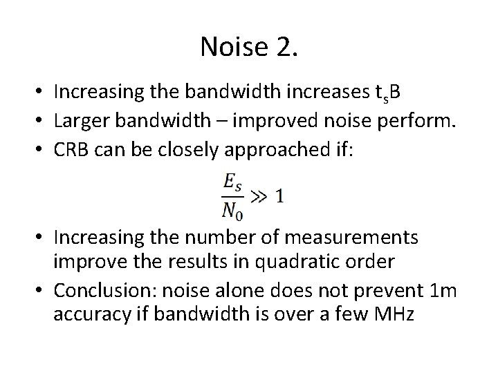 Noise 2. • Increasing the bandwidth increases ts. B • Larger bandwidth – improved Noise 2. • Increasing the bandwidth increases ts. B • Larger bandwidth – improved