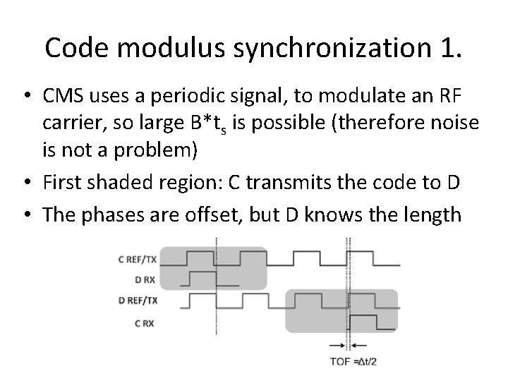 Code modulus synchronization 1. • CMS uses a periodic signal, to modulate an RF Code modulus synchronization 1. • CMS uses a periodic signal, to modulate an RF