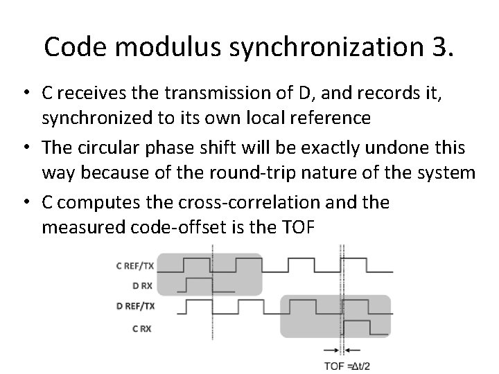 Code modulus synchronization 3. • C receives the transmission of D, and records it, Code modulus synchronization 3. • C receives the transmission of D, and records it,