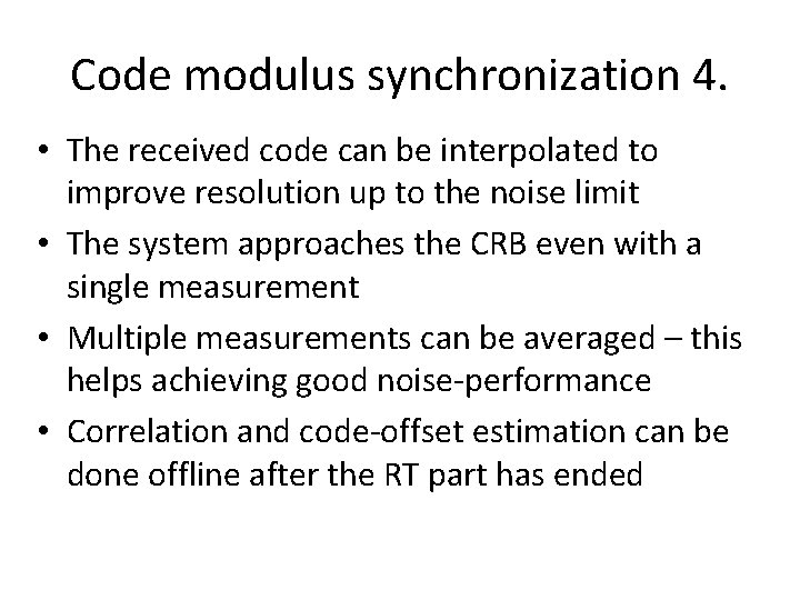 Code modulus synchronization 4. • The received code can be interpolated to improve resolution Code modulus synchronization 4. • The received code can be interpolated to improve resolution