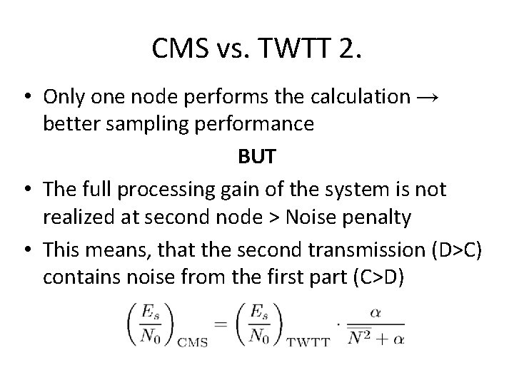 CMS vs. TWTT 2. • Only one node performs the calculation → better sampling CMS vs. TWTT 2. • Only one node performs the calculation → better sampling