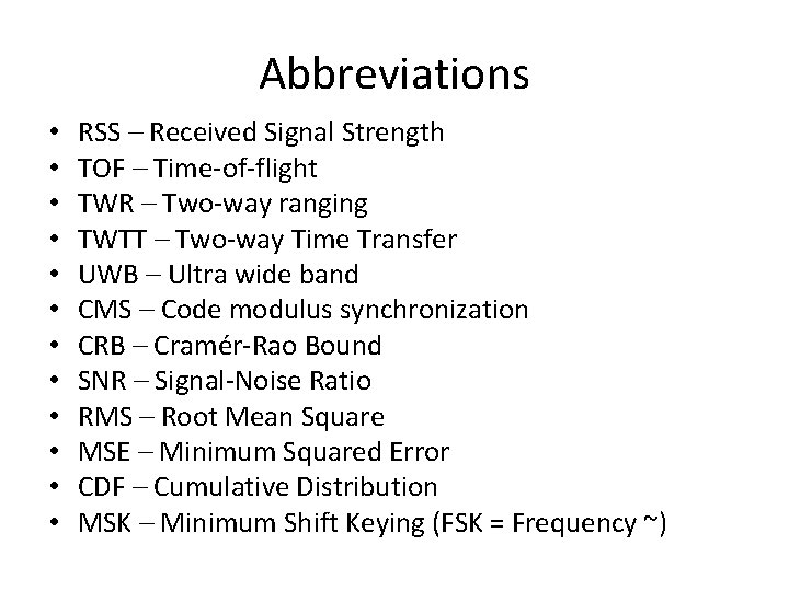 Abbreviations • • • RSS – Received Signal Strength TOF – Time-of-flight TWR – Abbreviations • • • RSS – Received Signal Strength TOF – Time-of-flight TWR –