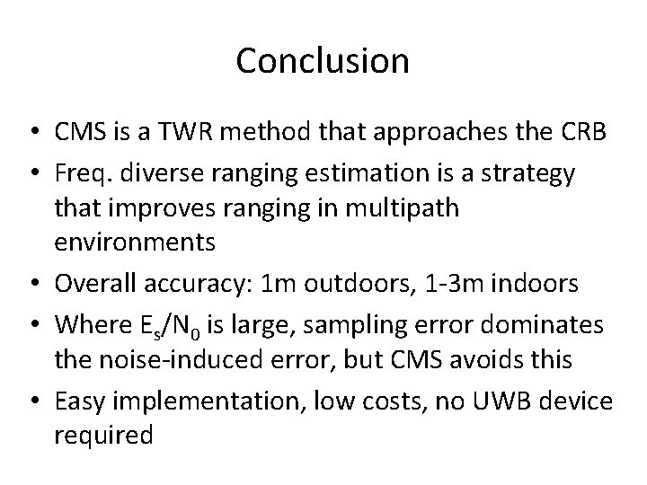 Conclusion • CMS is a TWR method that approaches the CRB • Freq. diverse Conclusion • CMS is a TWR method that approaches the CRB • Freq. diverse