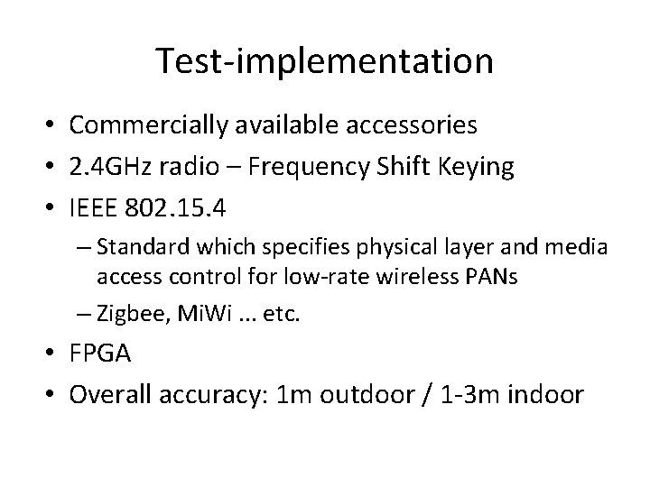 Test-implementation • Commercially available accessories • 2. 4 GHz radio – Frequency Shift Keying Test-implementation • Commercially available accessories • 2. 4 GHz radio – Frequency Shift Keying