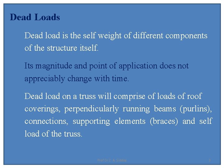 Dead Loads Dead load is the self weight of different components of the structure Dead Loads Dead load is the self weight of different components of the structure