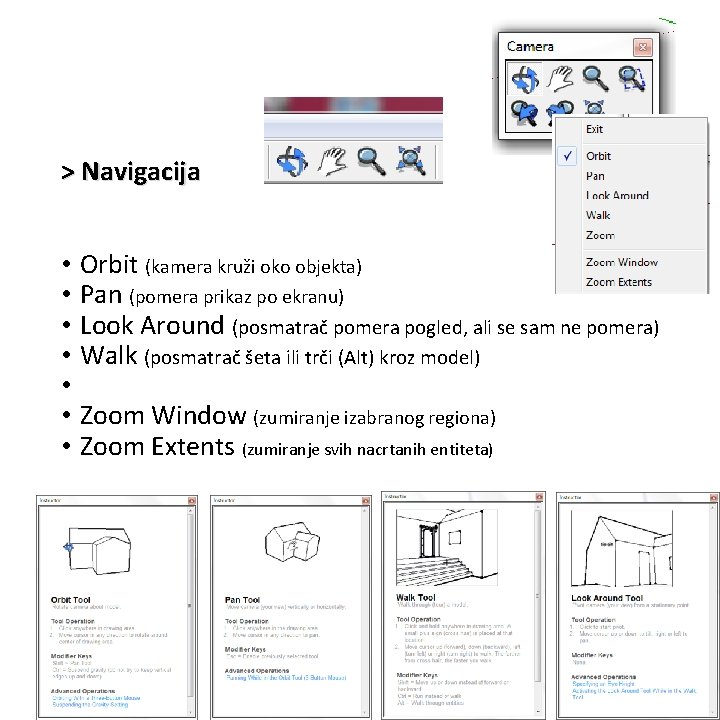 > Navigacija • • Orbit (kamera kruži oko objekta) Pan (pomera prikaz po ekranu) > Navigacija • • Orbit (kamera kruži oko objekta) Pan (pomera prikaz po ekranu)