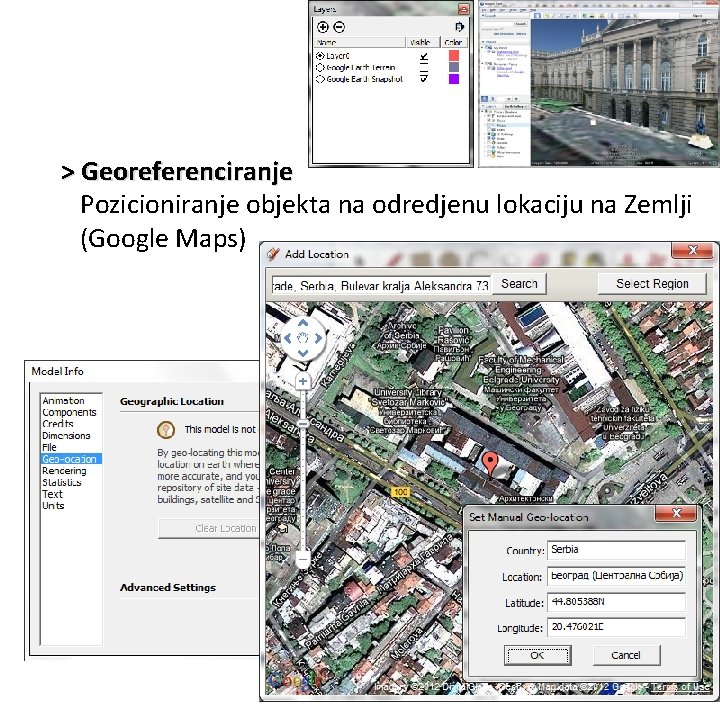 > Georeferenciranje Pozicioniranje objekta na odredjenu lokaciju na Zemlji (Google Maps) > Georeferenciranje Pozicioniranje objekta na odredjenu lokaciju na Zemlji (Google Maps)