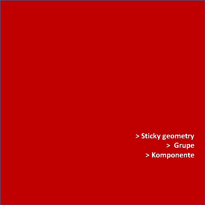 > Sticky geometry > Grupe G > Komponente 