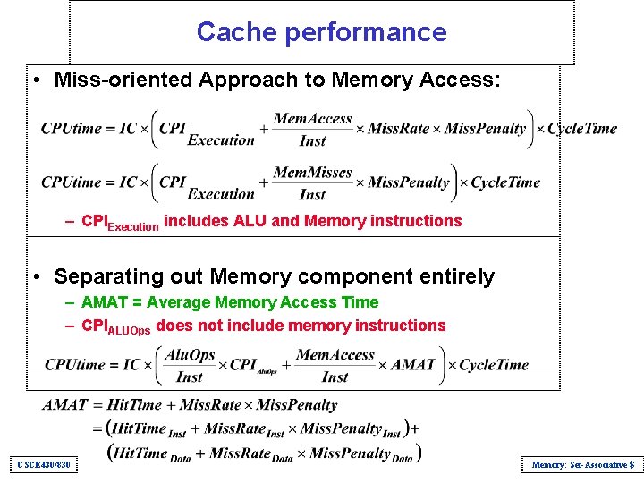 Cache performance • Miss-oriented Approach to Memory Access: – CPIExecution includes ALU and Memory