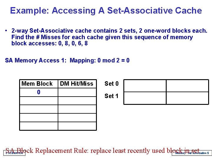 Example: Accessing A Set-Associative Cache • 2 -way Set-Associative cache contains 2 sets, 2