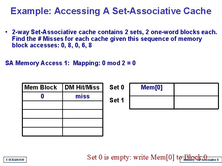 Example: Accessing A Set-Associative Cache • 2 -way Set-Associative cache contains 2 sets, 2