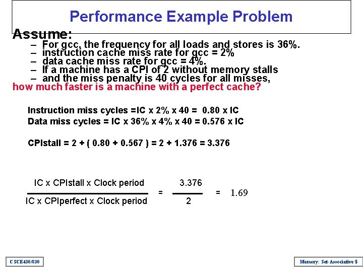 Performance Example Problem Assume: – For gcc, the frequency for all loads and stores
