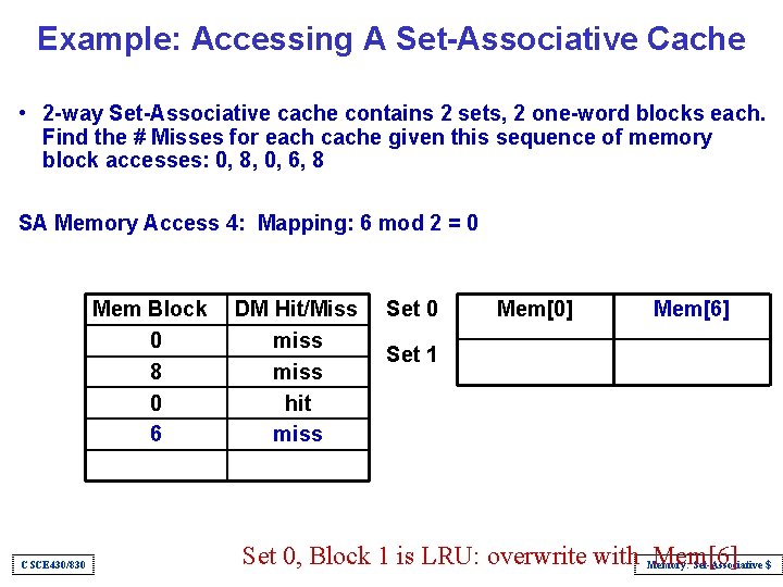 Example: Accessing A Set-Associative Cache • 2 -way Set-Associative cache contains 2 sets, 2