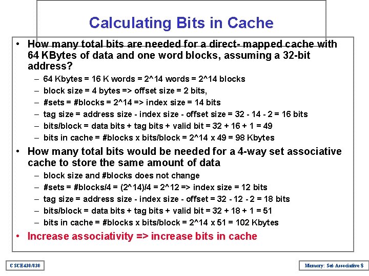 Calculating Bits in Cache • How many total bits are needed for a direct-