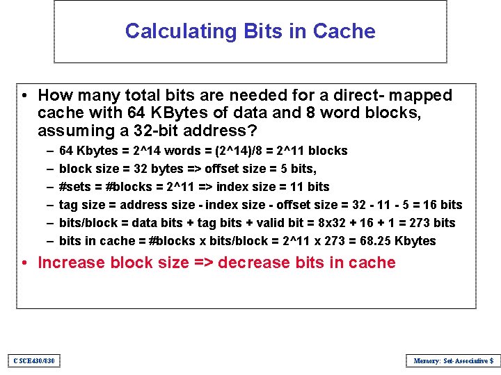 Calculating Bits in Cache • How many total bits are needed for a direct-