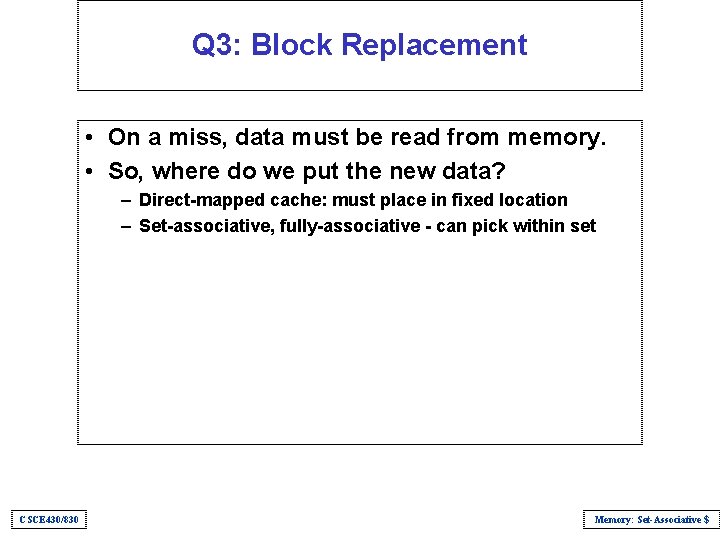 Q 3: Block Replacement • On a miss, data must be read from memory.