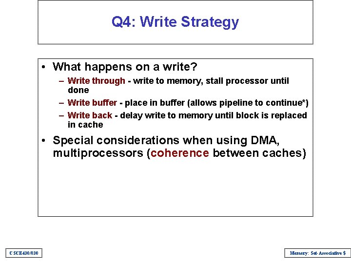 Q 4: Write Strategy • What happens on a write? – Write through -