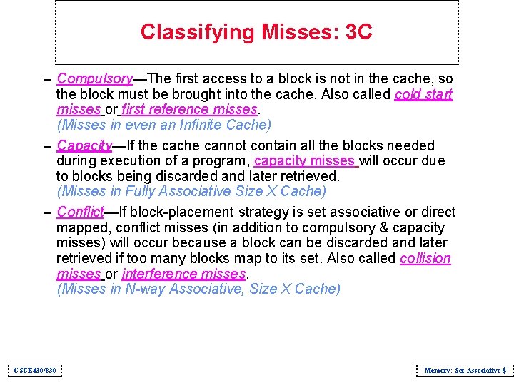 Classifying Misses: 3 C – Compulsory—The first access to a block is not in