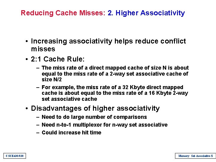 Reducing Cache Misses: 2. Higher Associativity • Increasing associativity helps reduce conflict misses •