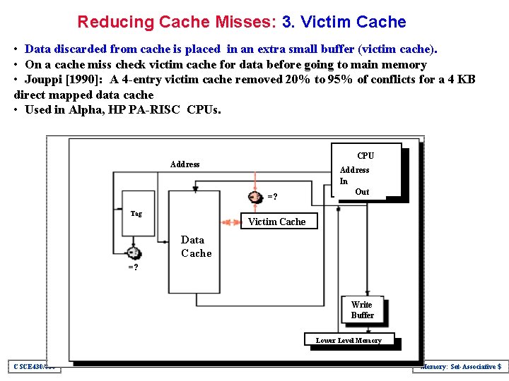 Reducing Cache Misses: 3. Victim Cache • Data discarded from cache is placed in
