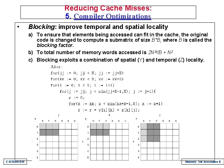 Reducing Cache Misses: 5. Compiler Optimizations • Blocking: improve temporal and spatial locality a)