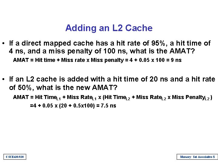 Adding an L 2 Cache • If a direct mapped cache has a hit