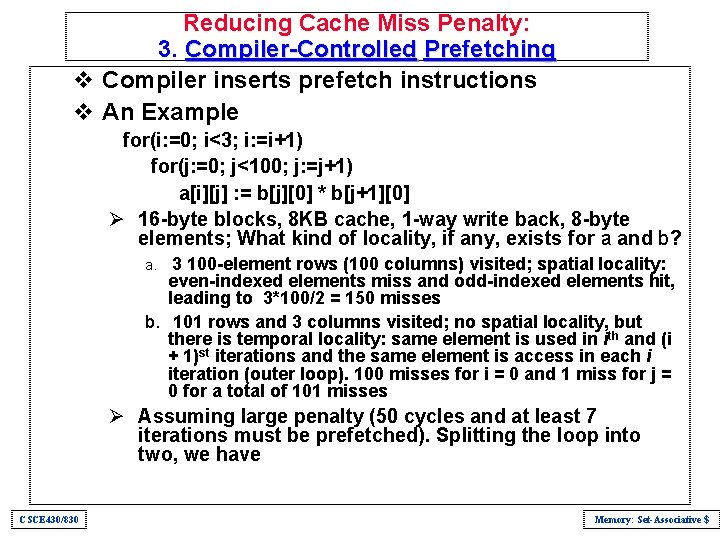 Reducing Cache Miss Penalty: 3. Compiler-Controlled Prefetching v Compiler inserts prefetch instructions v An