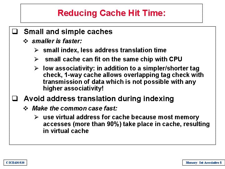 Reducing Cache Hit Time: q Small and simple caches v smaller is faster: Ø