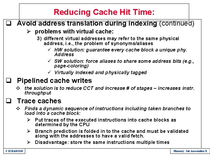 Reducing Cache Hit Time: q Avoid address translation during indexing (continued) Ø problems with