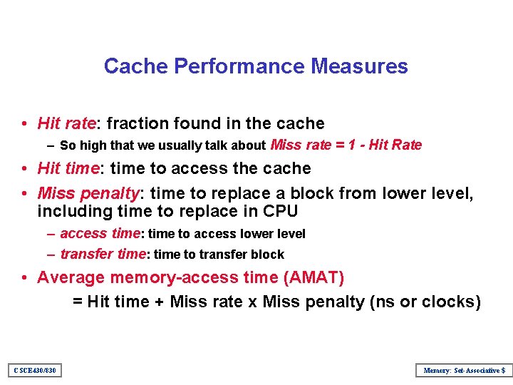 Cache Performance Measures • Hit rate: fraction found in the cache – So high