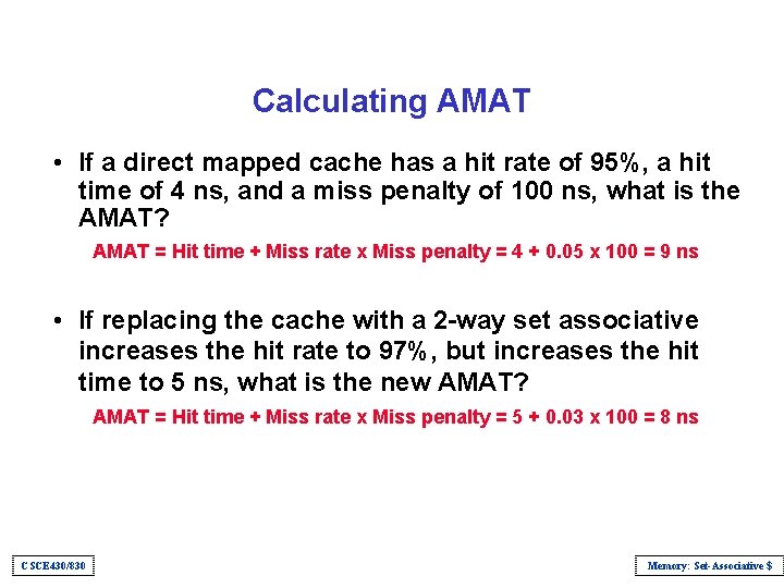 Calculating AMAT • If a direct mapped cache has a hit rate of 95%,