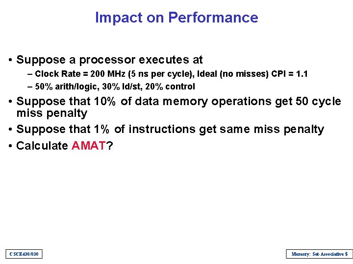 Impact on Performance • Suppose a processor executes at – Clock Rate = 200