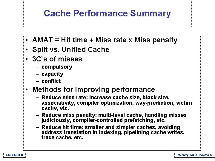 Cache Performance Summary • AMAT = Hit time + Miss rate x Miss penalty