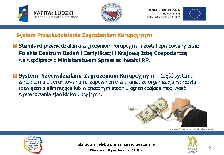 System Przeciwdziałania Zagrożeniom Korupcyjnym ý Standard przeciwdziałania zagrożeniom korupcyjnym został opracowany przez Polskie Centrum