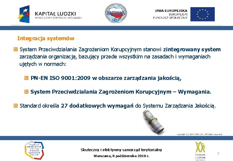 Integracja systemów ý System Przeciwdziałania Zagrożeniom Korupcyjnym stanowi zintegrowany system zarządzania organizacją, bazujący przede