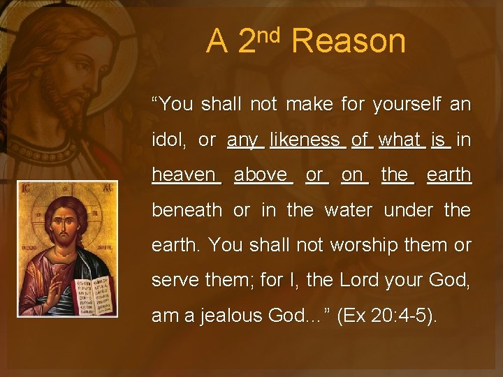 A 2 nd Reason “You shall not make for yourself an idol, or any