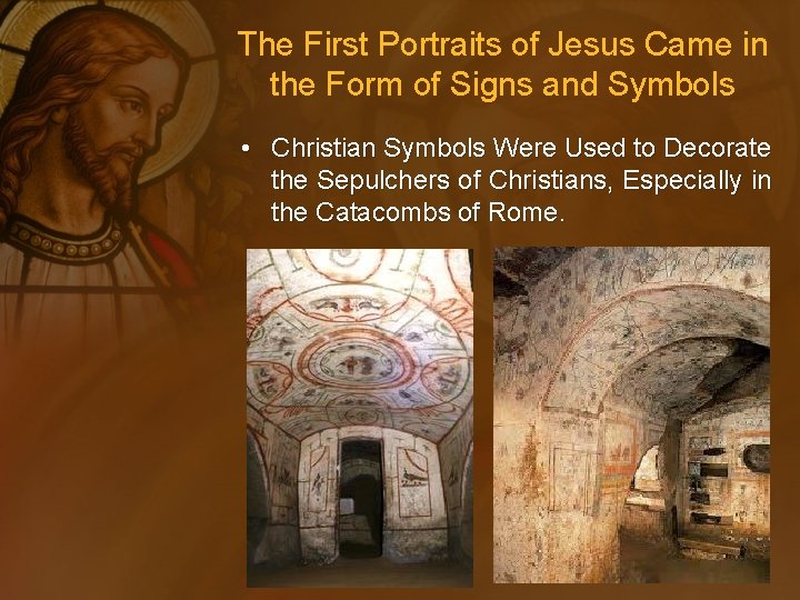The First Portraits of Jesus Came in the Form of Signs and Symbols •