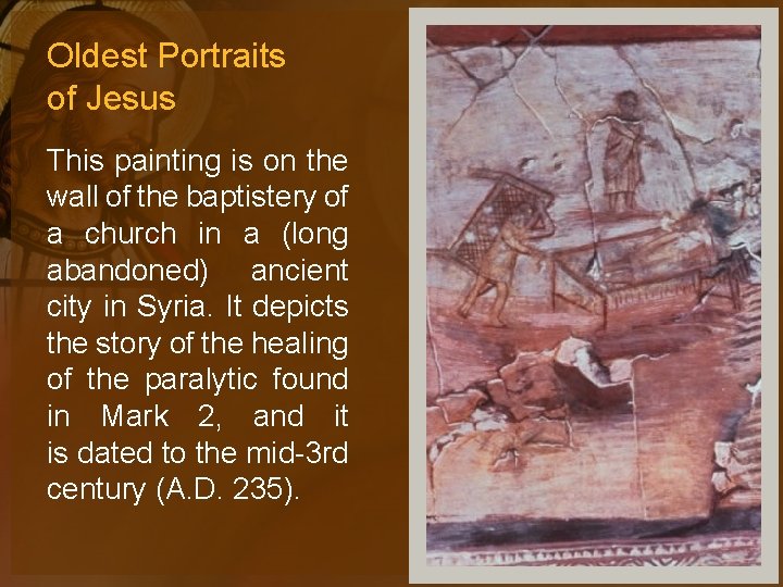 Oldest Portraits of Jesus This painting is on the wall of the baptistery of