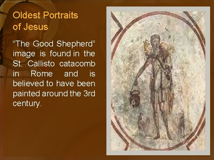 Oldest Portraits of Jesus “The Good Shepherd” image is found in the St. Callisto