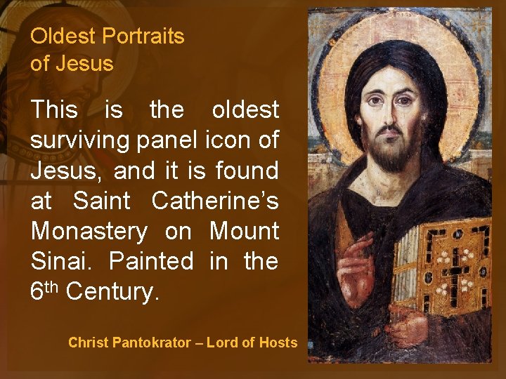 Oldest Portraits of Jesus This is the oldest surviving panel icon of Jesus, and
