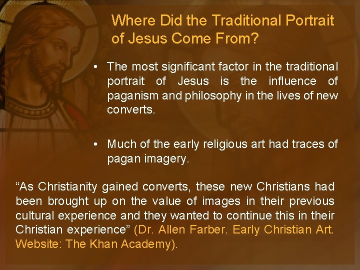 Where Did the Traditional Portrait of Jesus Come From? • The most significant factor