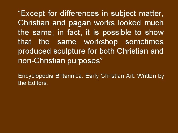 “Except for differences in subject matter, Christian and pagan works looked much the same;