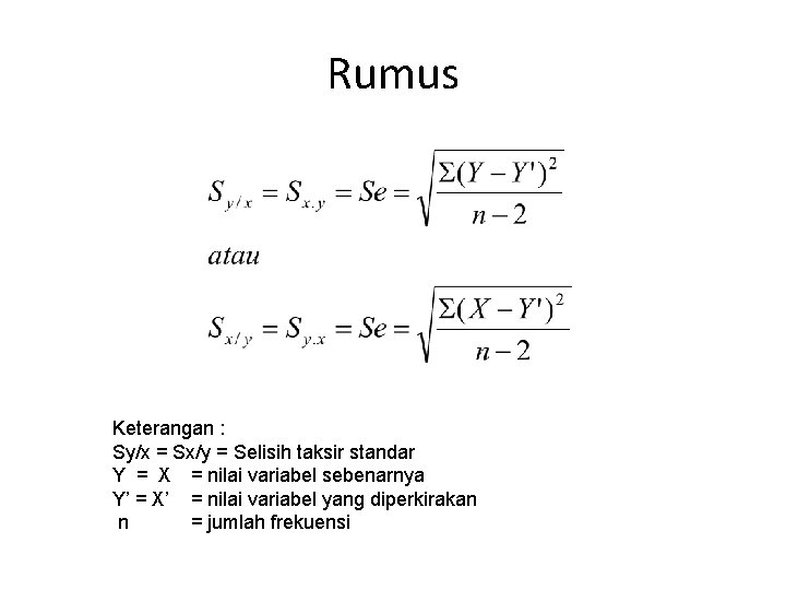 Rumus Keterangan : Sy/x = Sx/y = Selisih taksir standar Y = X =