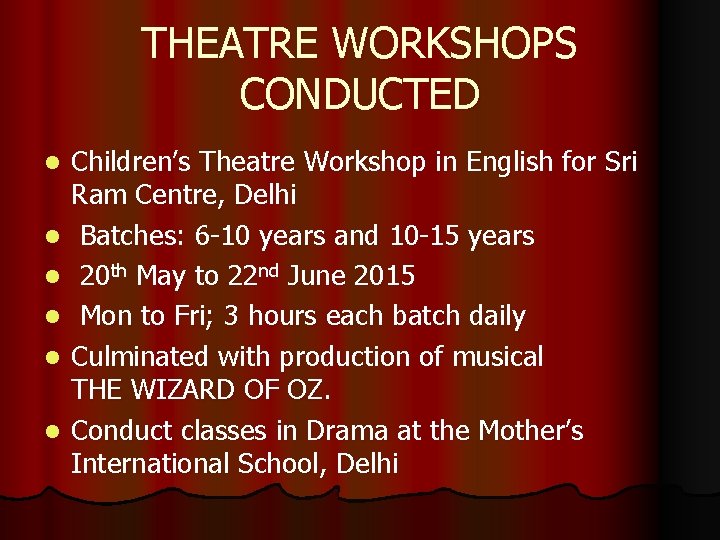 THEATRE WORKSHOPS CONDUCTED l l l Children’s Theatre Workshop in English for Sri Ram